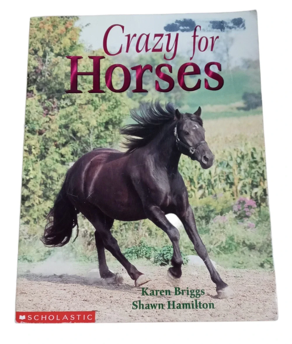 Crazy for Horses Fascinating Fun Facts Color Photos by Karen Briggs Shawn Book